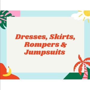 Dresses, skirts, rompers and jumpsuits!